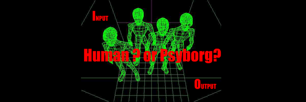 Human？ or Psyborg？